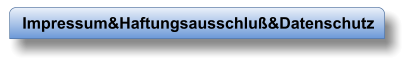 Impressum&Haftungsausschluß&Datenschutz