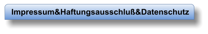 Impressum&Haftungsausschluß&Datenschutz